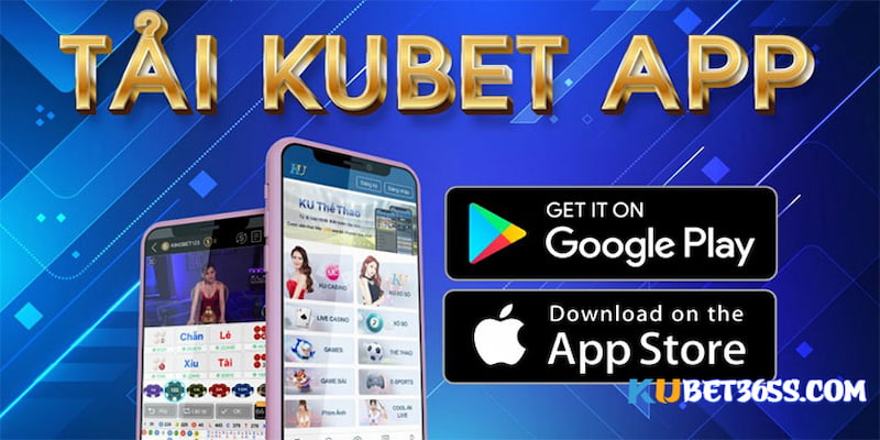 Tải kubet trên IOS và Android tương đối đơn giản